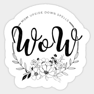 Mom upside down spells wow Sticker